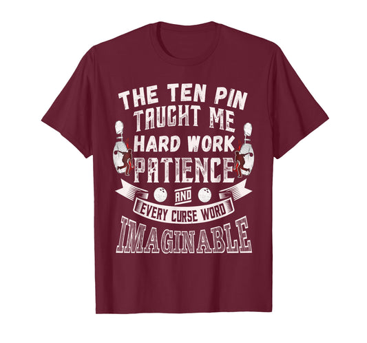 Ten Pin Taught Me Every Curse Word Men Women Funny Bowling T-Shirt