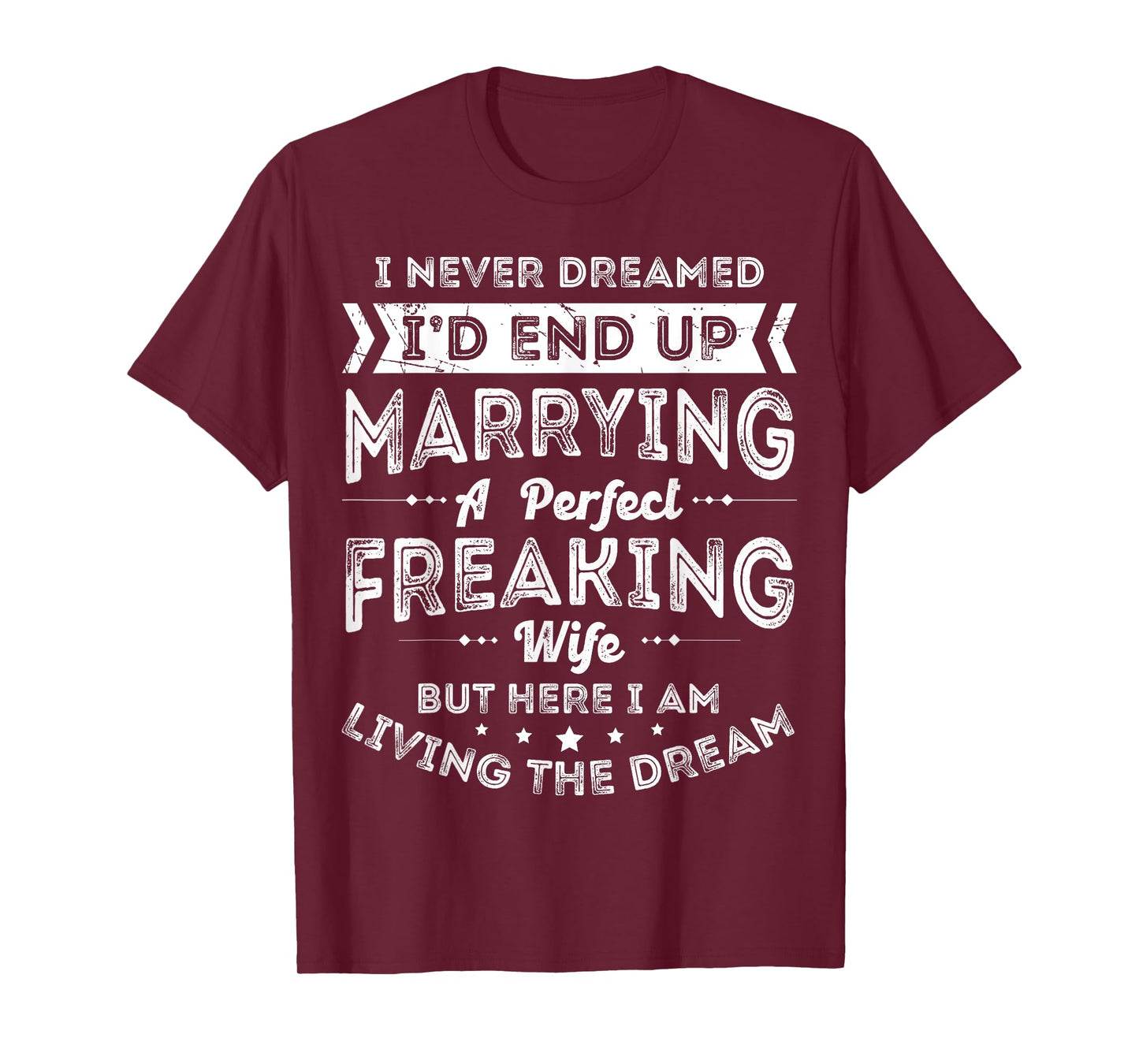 Husband I Never Dreamed I'd End Up Marrying A Perfect Wife T-Shirt