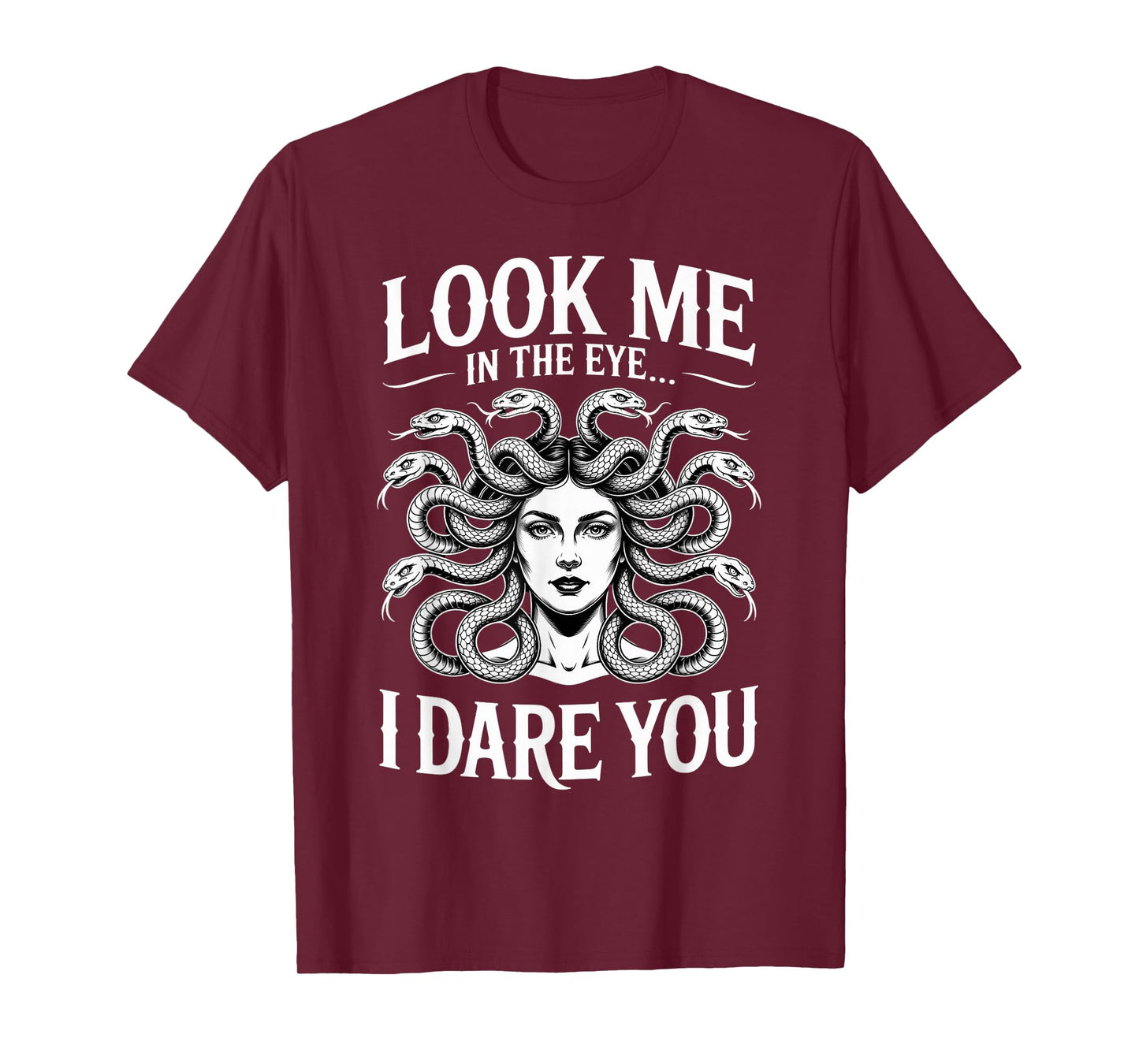 Look At Me In The Eye Greek Mythology Goddess Female Medusa T-Shirt