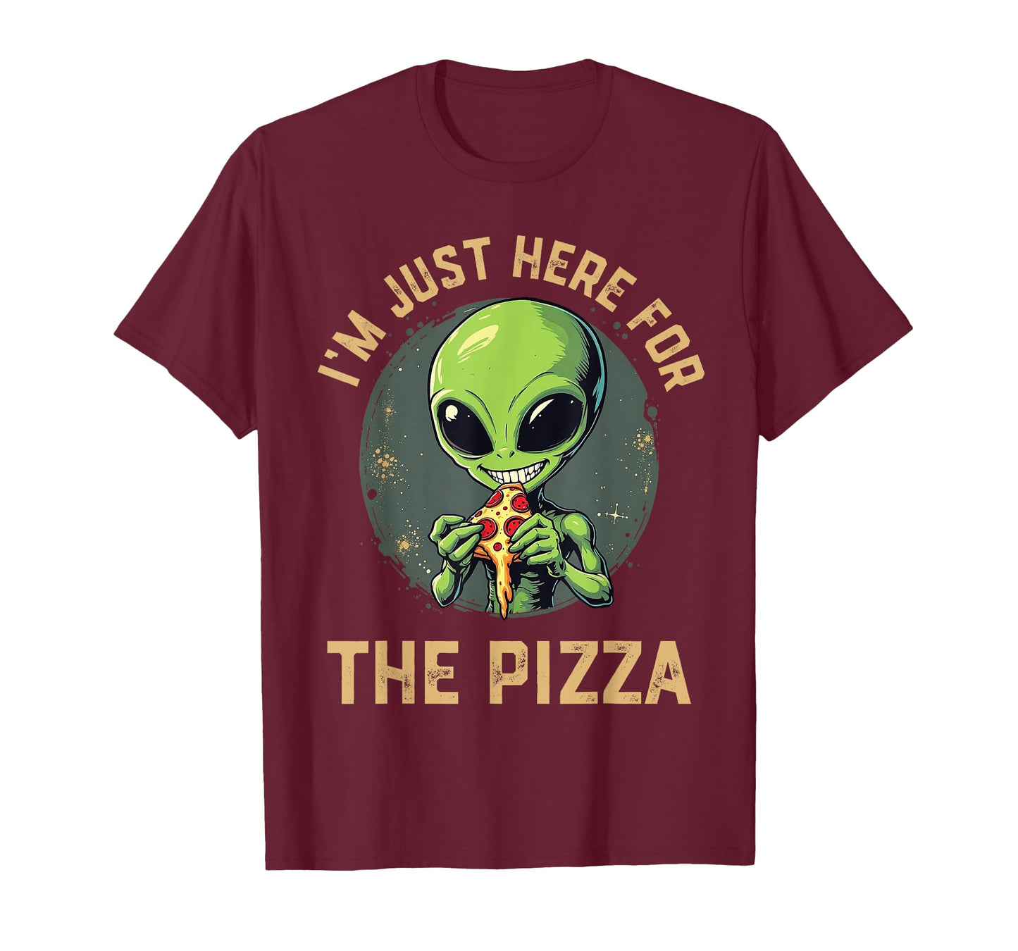 I'm Just Here For The Pizza Funny Alien Eating Pizza T-Shirt