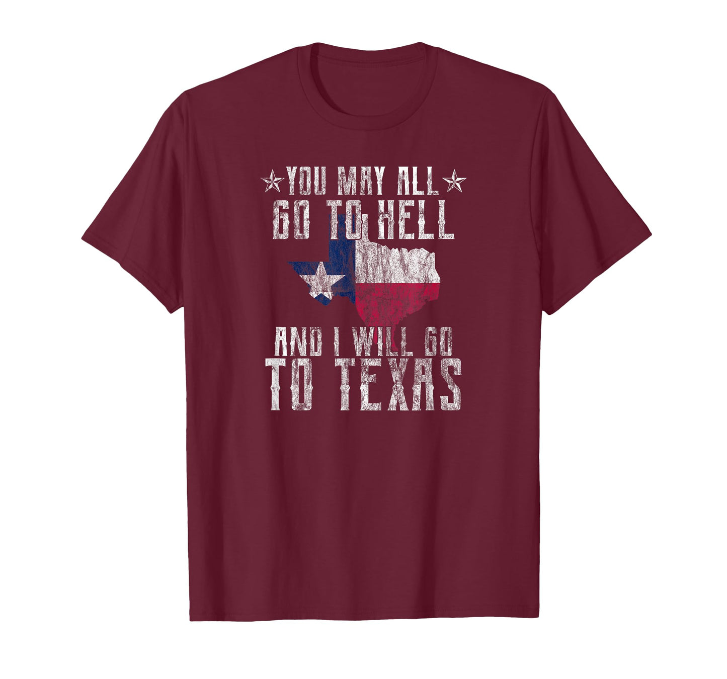 Distressed You May All Go To Hell-Texas Pride Souvenir T-Shirt