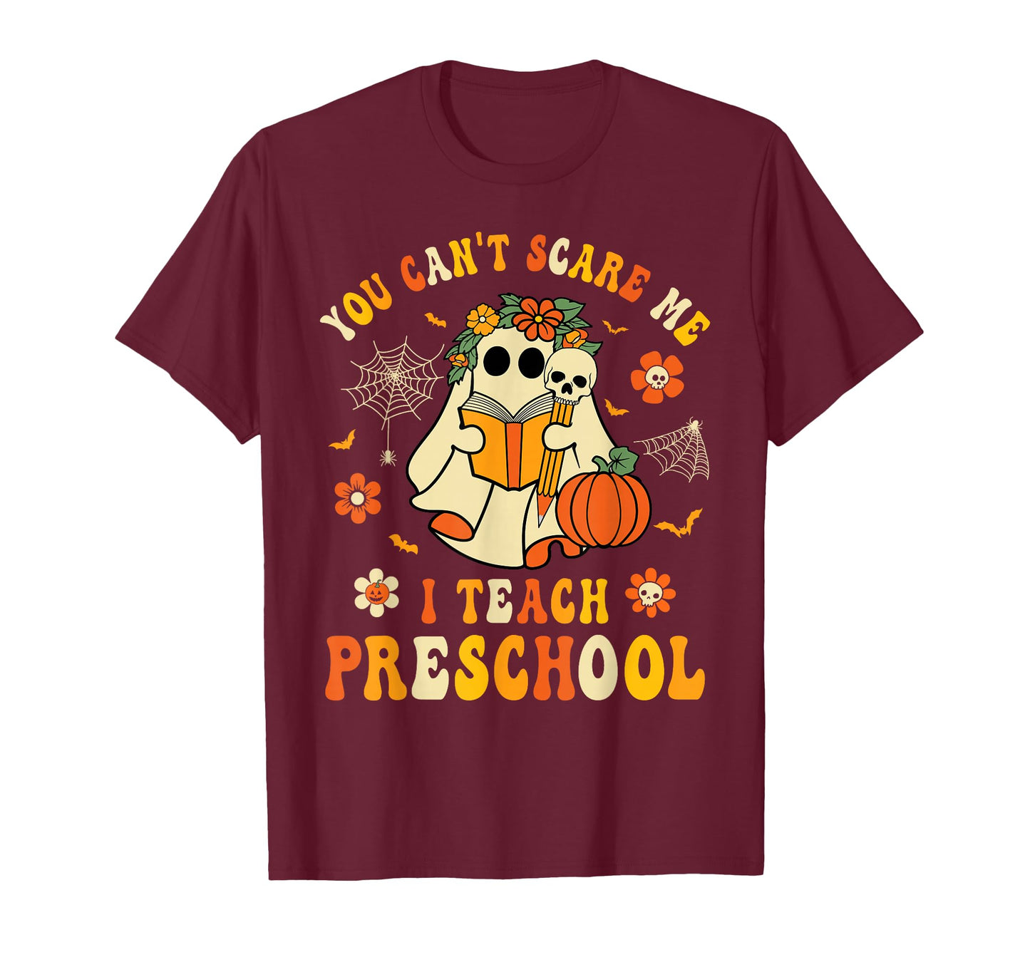 You Can't Scare Me I Teach Preschool Teacher Halloween Ghost T-Shirt