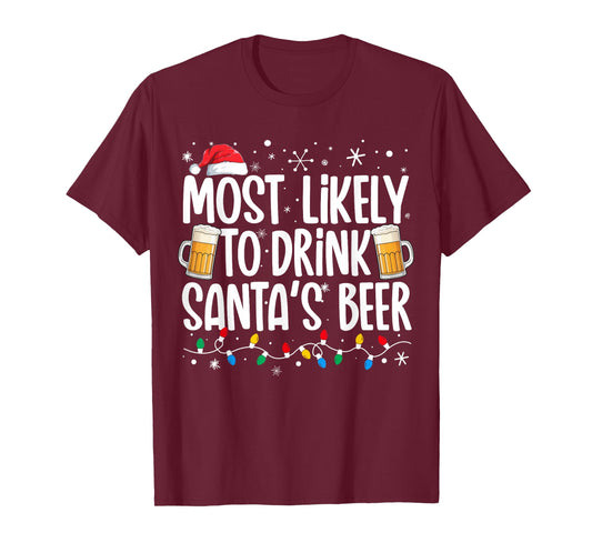Most Likely To Drink Santa's Beer Funny Drinking Christmas T-Shirt
