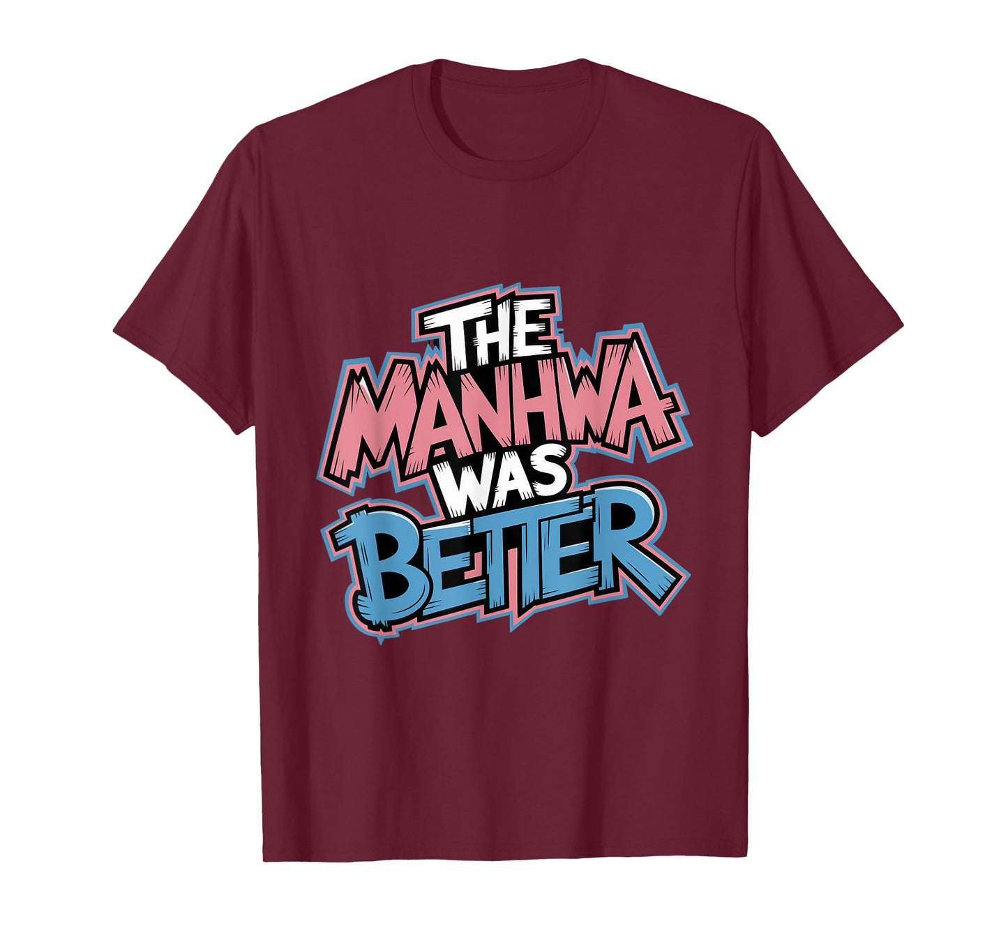 Manhwa Was Better Otaku Manga Reader Kawaii Anime T-Shirt