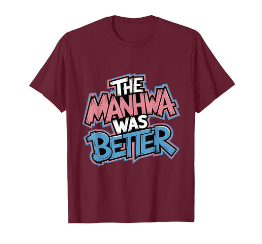 Manhwa Was Better Otaku Manga Reader Kawaii Anime T-Shirt