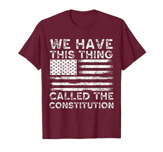 We Have This Thing Called The Constitution Patriotic Vintage T-Shirt