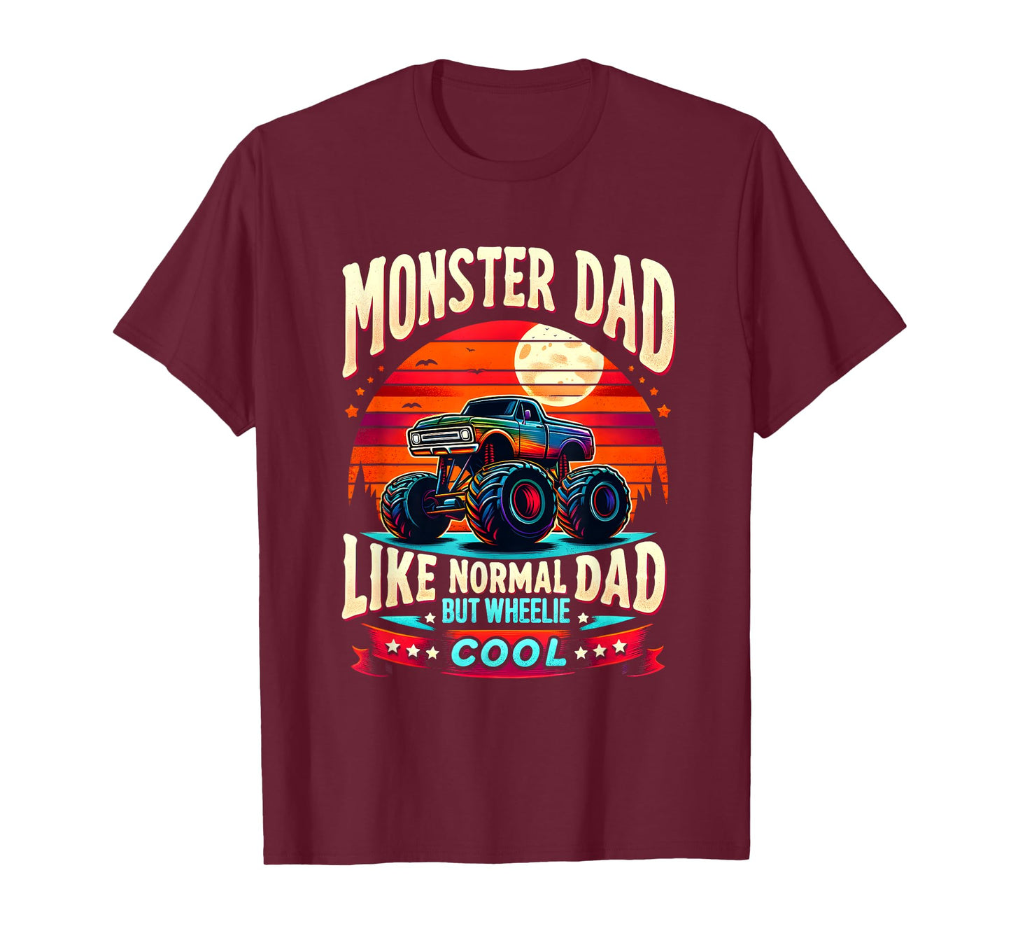 Funny Truck MONSTER DAD Like Normal Dad But Wheelie Cool T-Shirt
