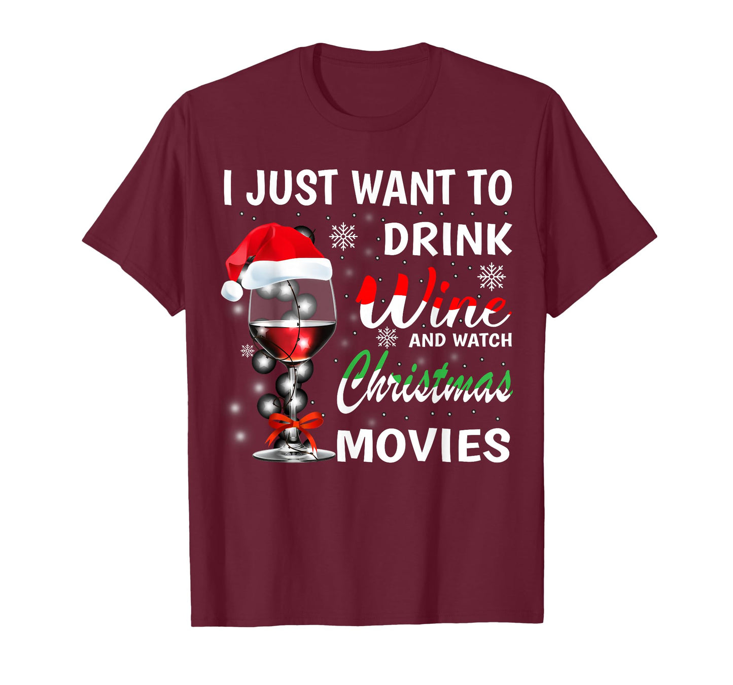I Just Want to Drink Wine and Watch Christmas Movies T-Shirt