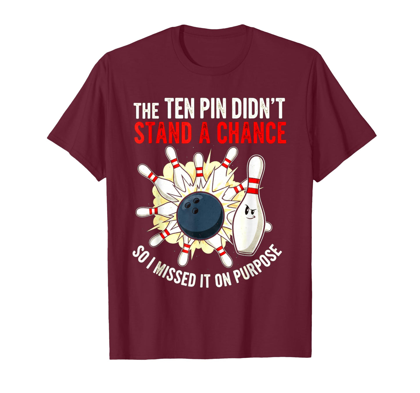 Ten Pin Didn't Stand Chance So Missed It On Purpose Bowling T-Shirt