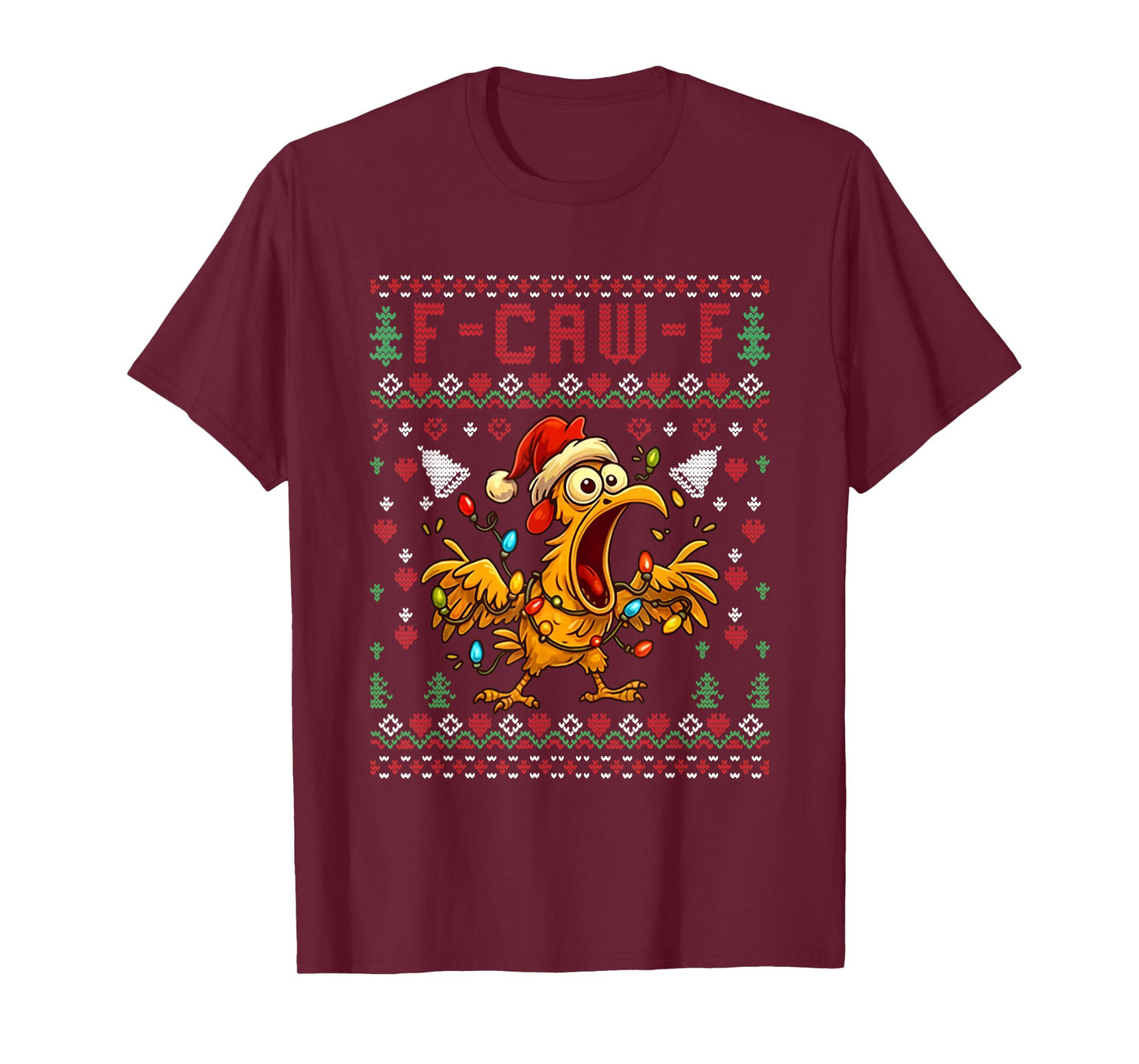 Chicken F-Caw-F Funny F Caw F Rooster Meme Ugly Christmas T-Shirt