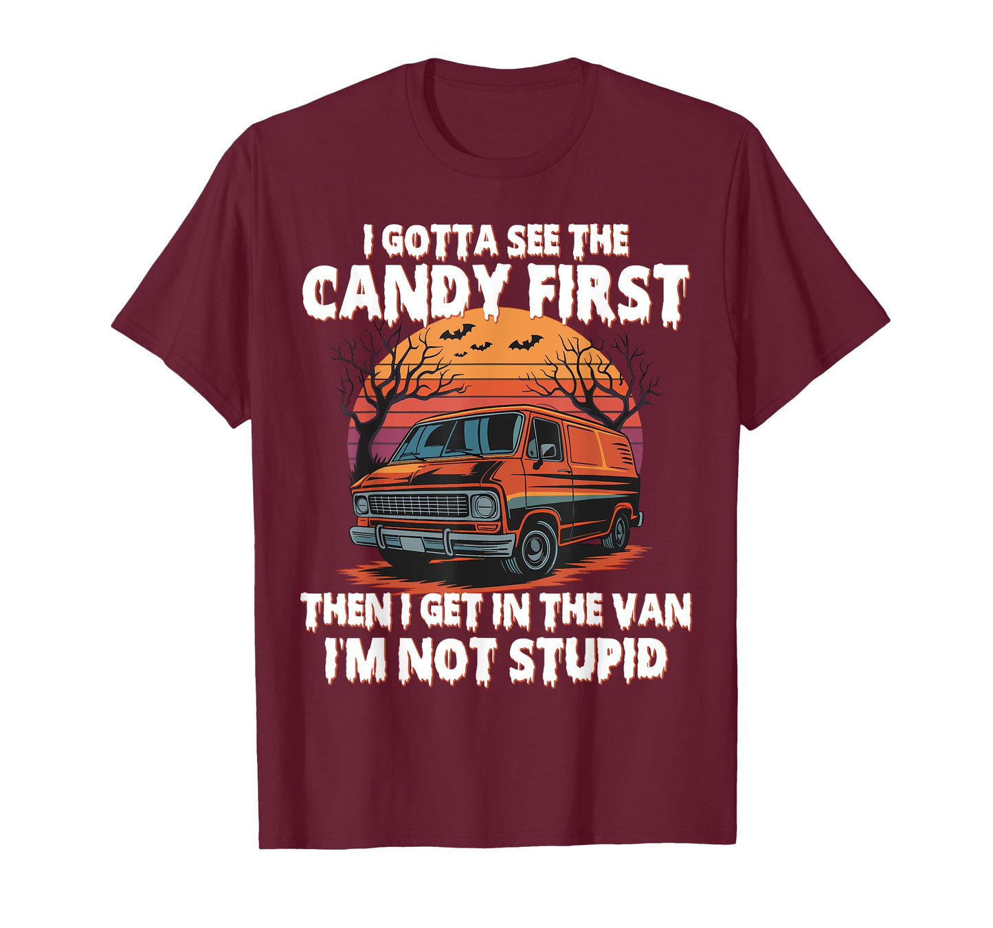 I Gotta See The Candy First. Funny Creepy Van Halloween T-Shirt