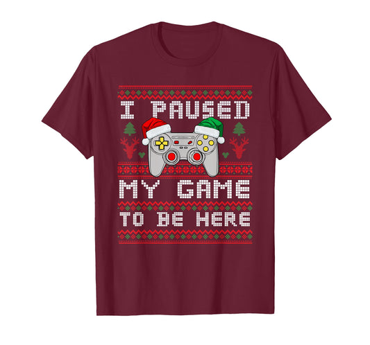 I Paused My Game To Be Here Ugly Christmas Sweater Gamer T-Shirt