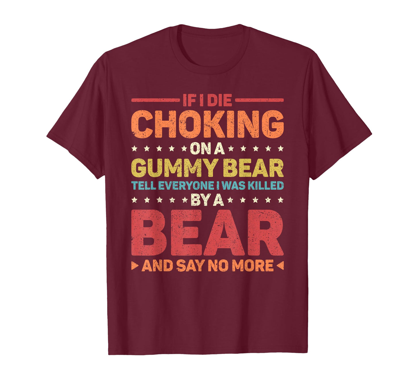 If I Die Choking On A Gummy Bear T-Shirt