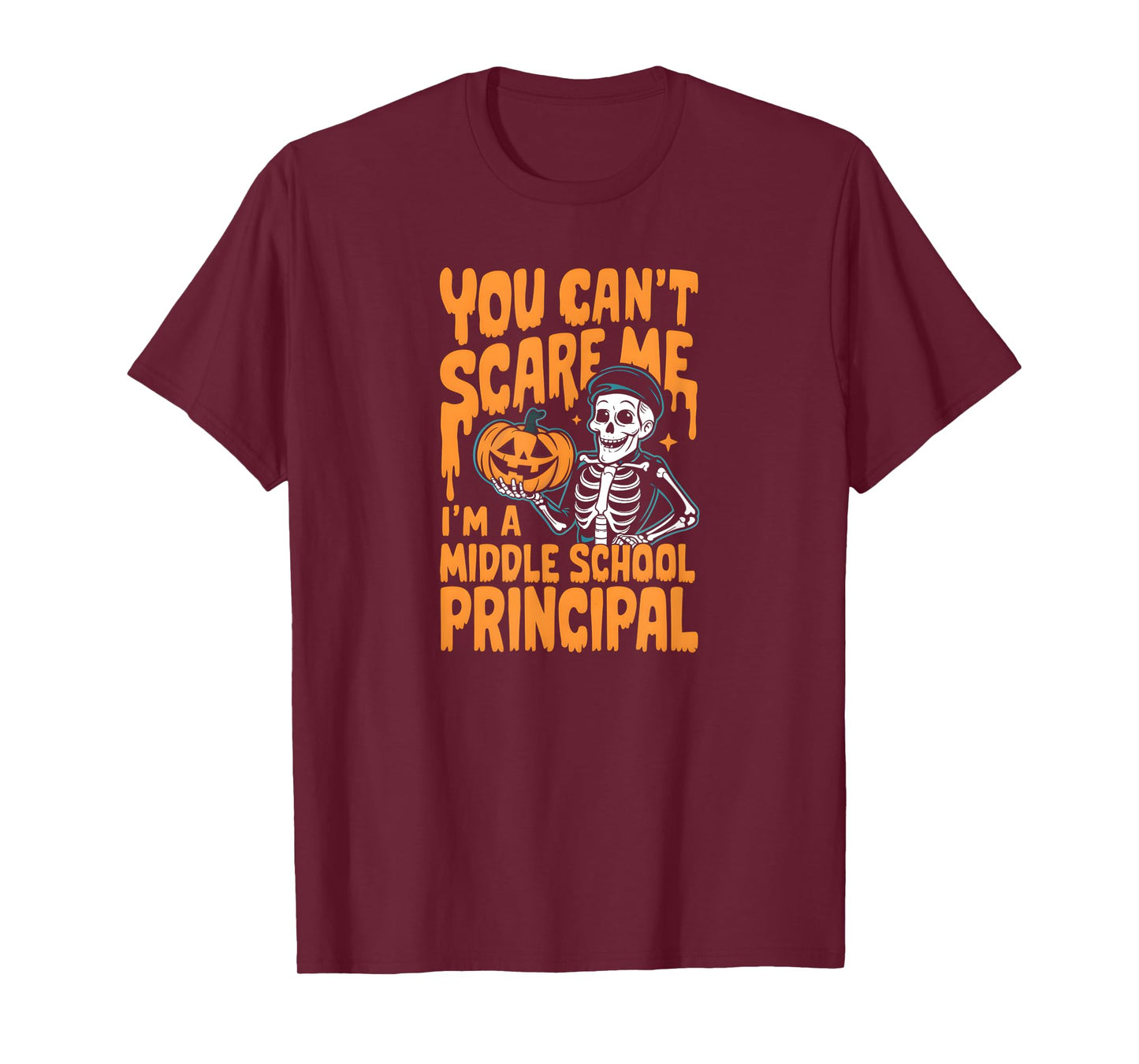 You Can't Scare Me. I'm a Middle School Principal. Halloween T-Shirt