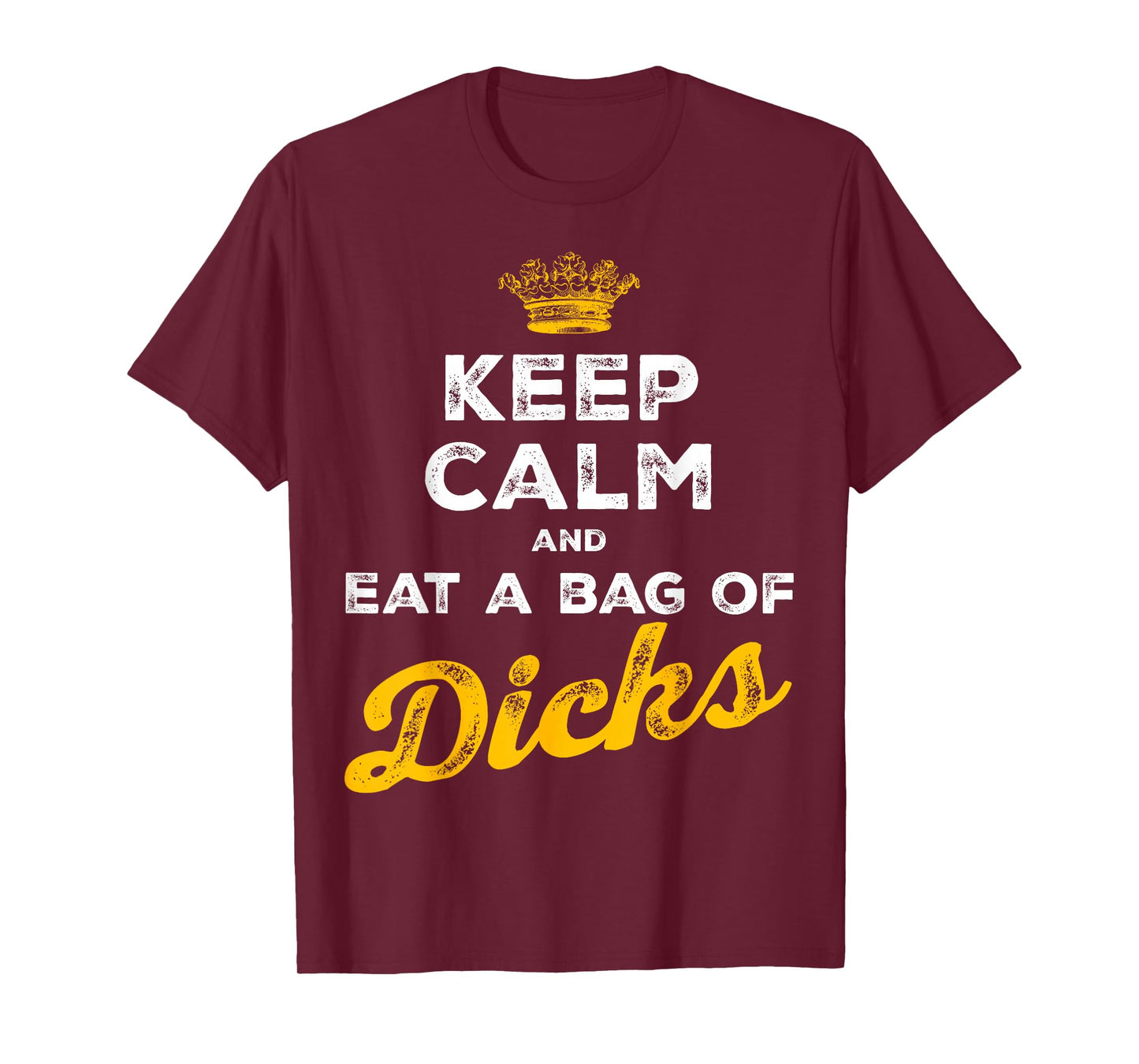 Keep Calm and Eat A Bag of Dicks T-Shirt