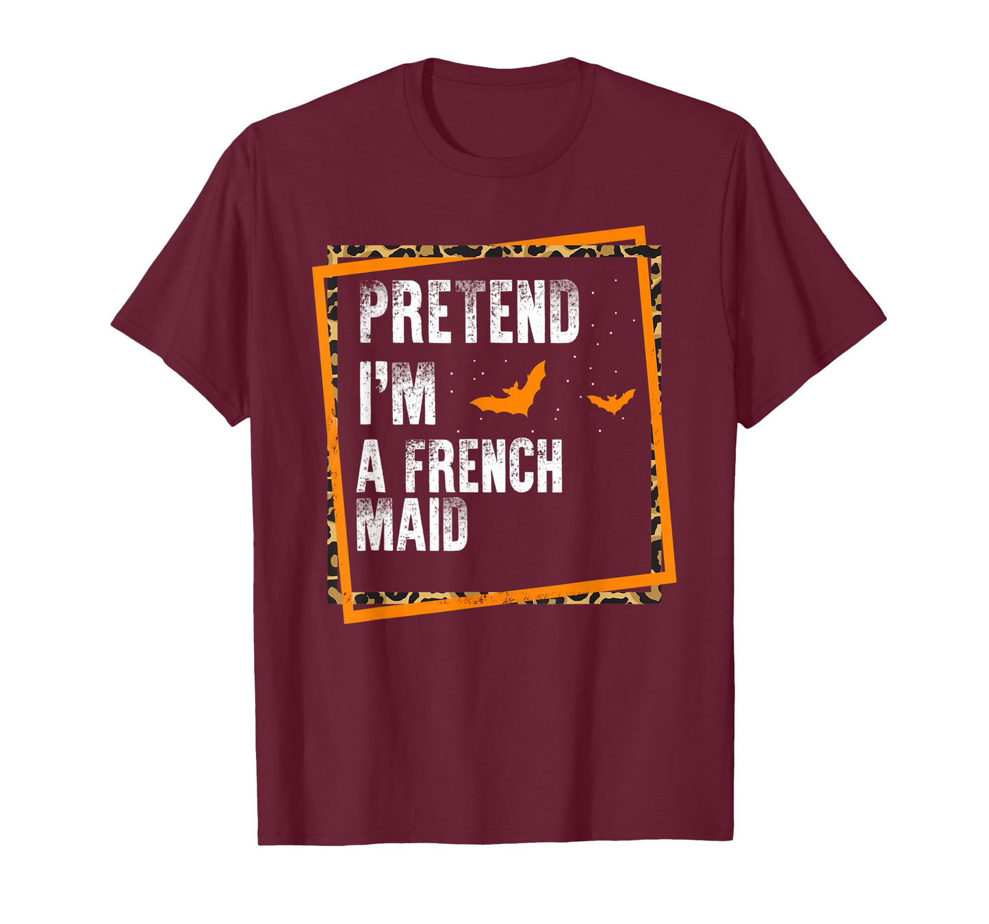Pretend I'm A French Maid Easy Lazy Halloween Costume Party T-Shirt