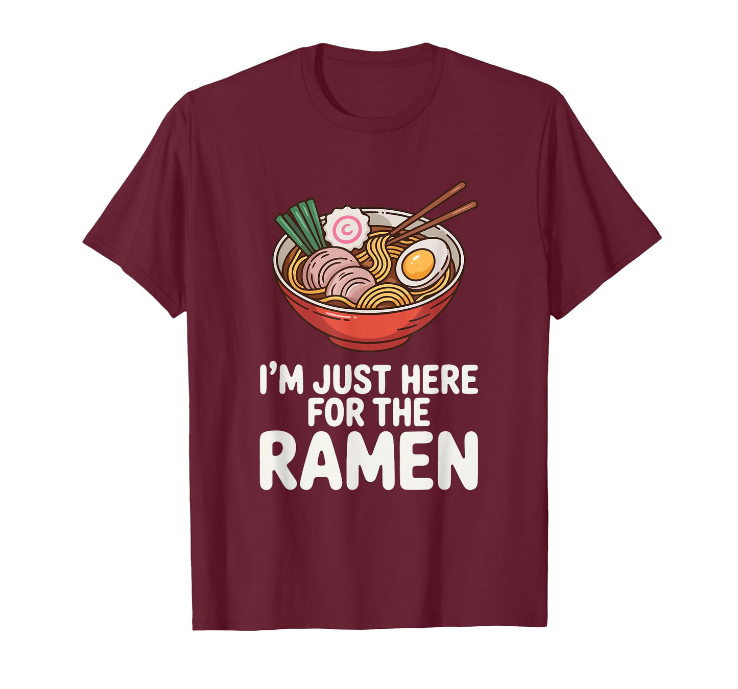 Funny Im Just Here for The Ramen Bowl T-Shirt