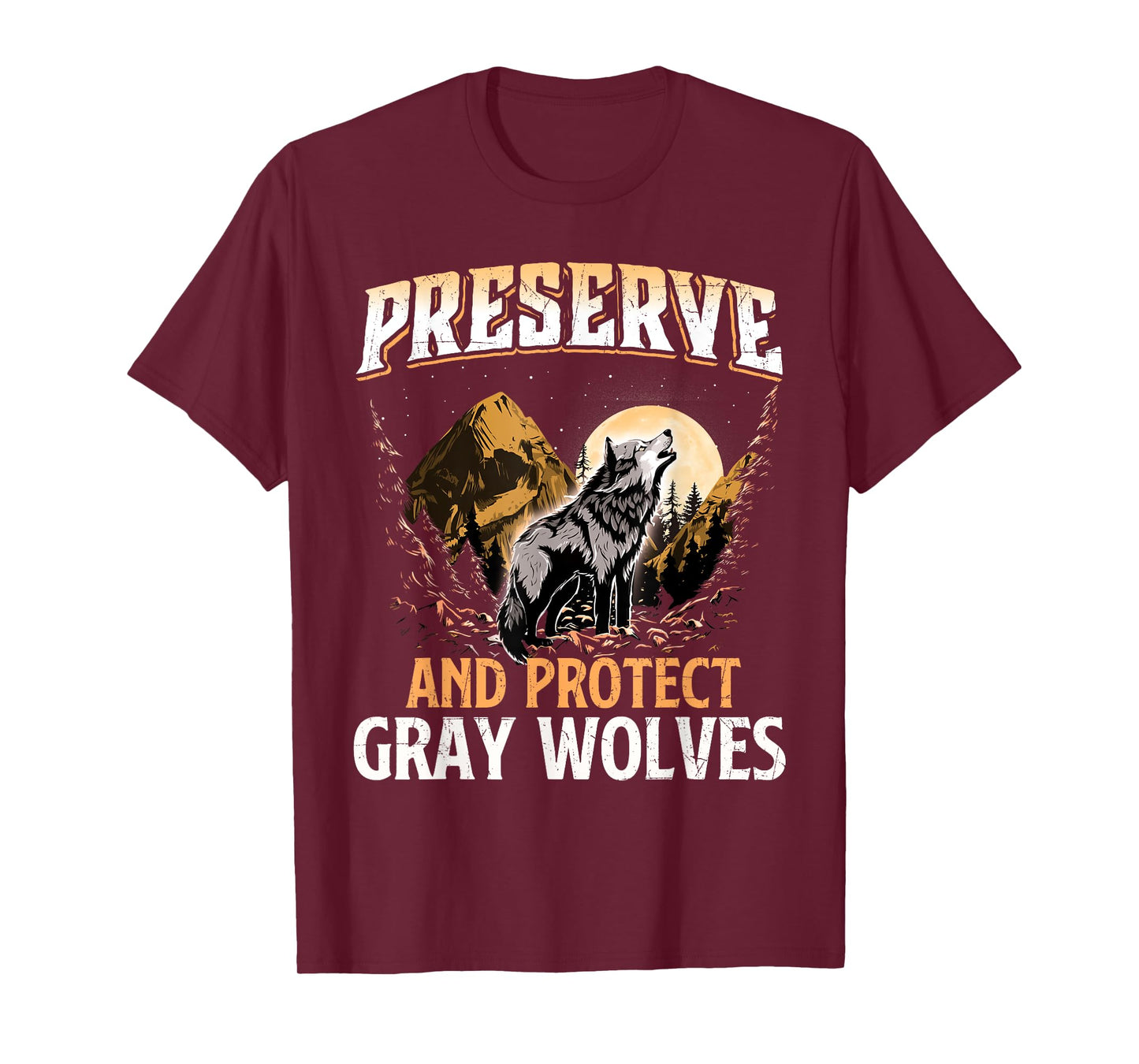Preserve And Protect Gray Wolves - Wildlife Animal Lover T-Shirt