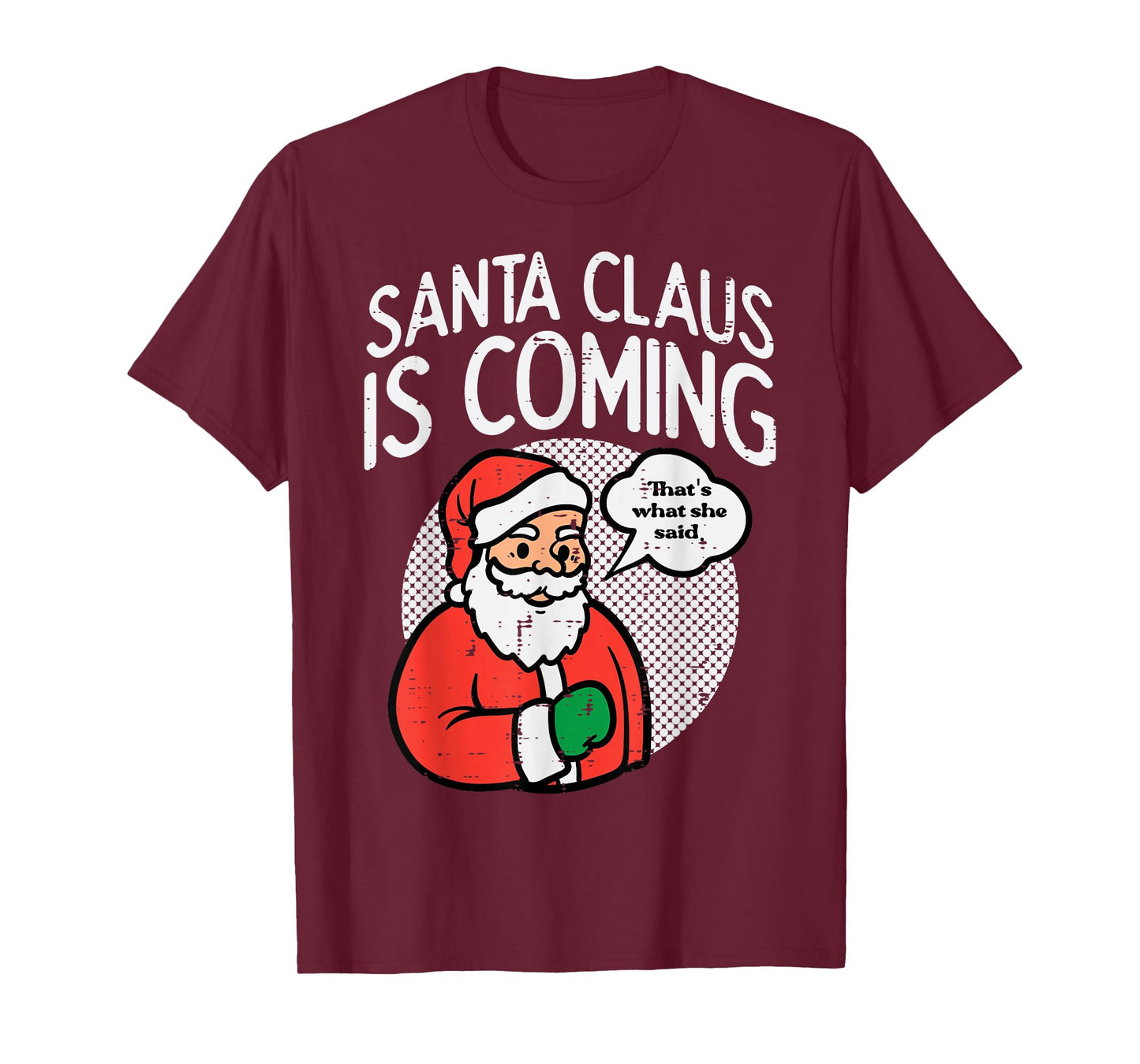 Santa Claus Coming She Said Funny Christmas Xmas Humor Men T-Shirt