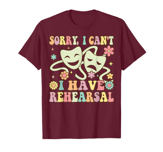Theater Artist Theater Drama Play I Can't I Have Rehearsal T-Shirt