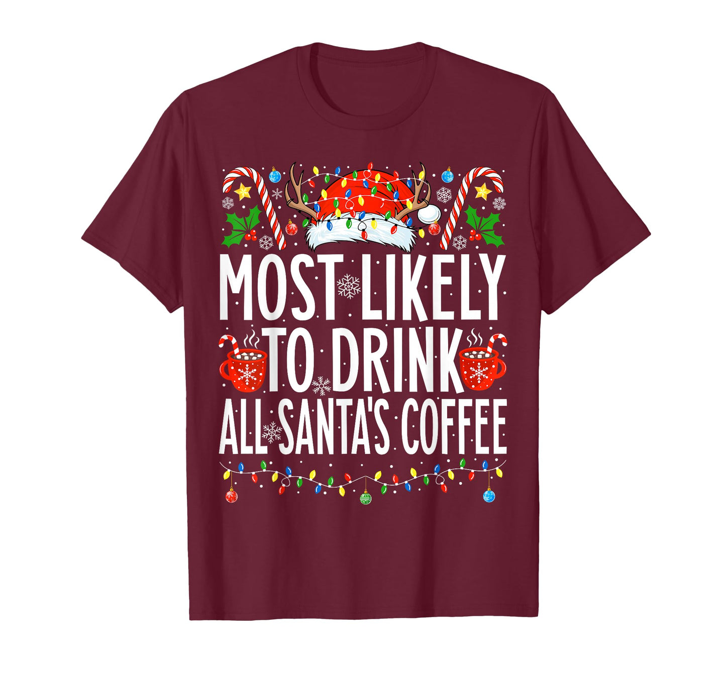 Most Likely To Drink All Santa's Coffee Family Christmas T-Shirt