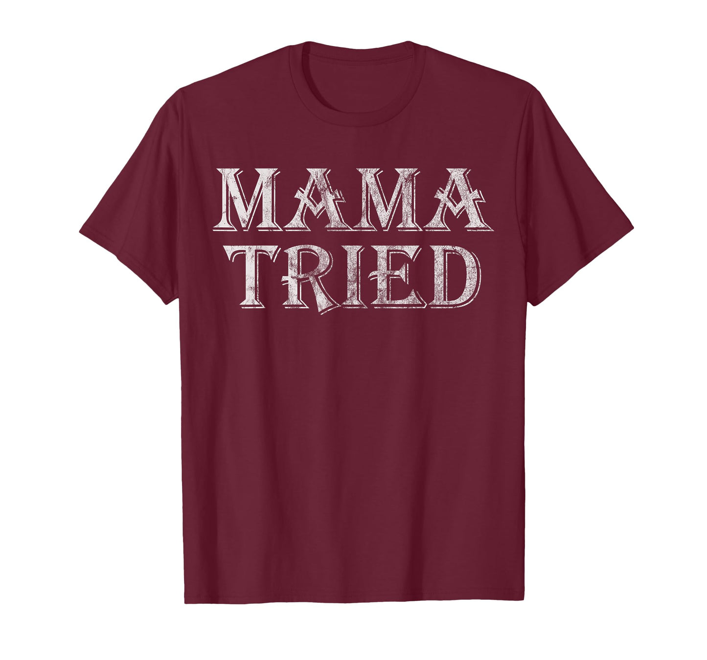 Mama Tried Country Music Lyrics Southern Men Women Vintage T-Shirt