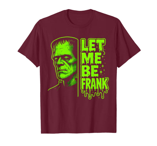 Funny Let Me Be Frank Frankenstein Halloween T-Shirt