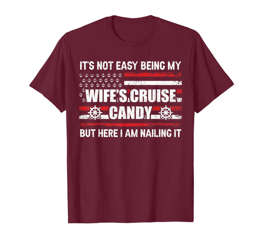 Its Not Easy Being My Wife's Cruise Candy Funny Cruise T-Shirt