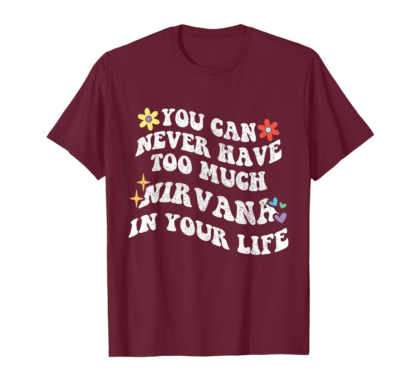 Retro Groovy You Can Never Have Too Much Nirvana in Your T-Shirt