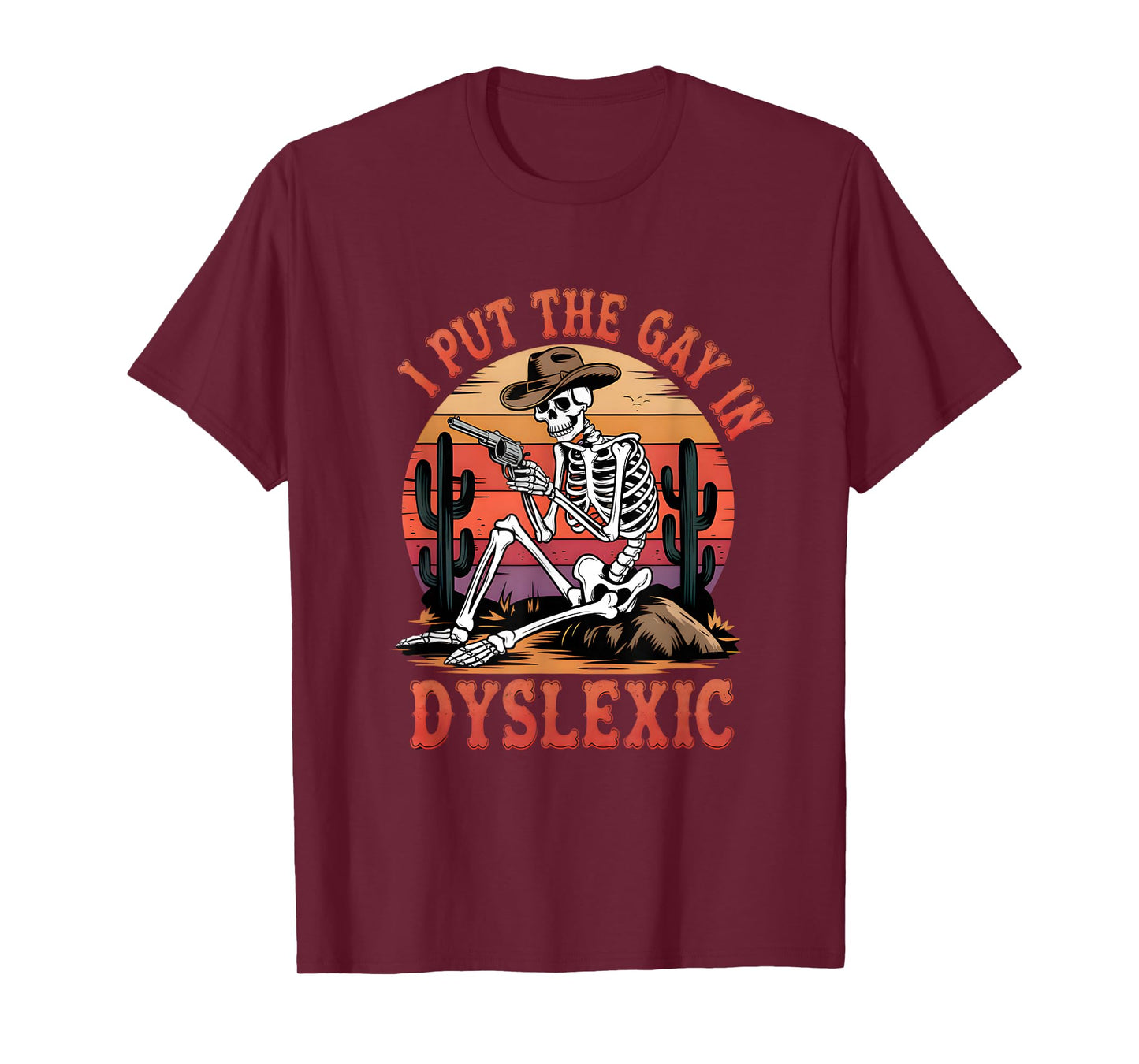 I Put The Gay In Dyslexic Funny Skeleton Meme T-Shirt