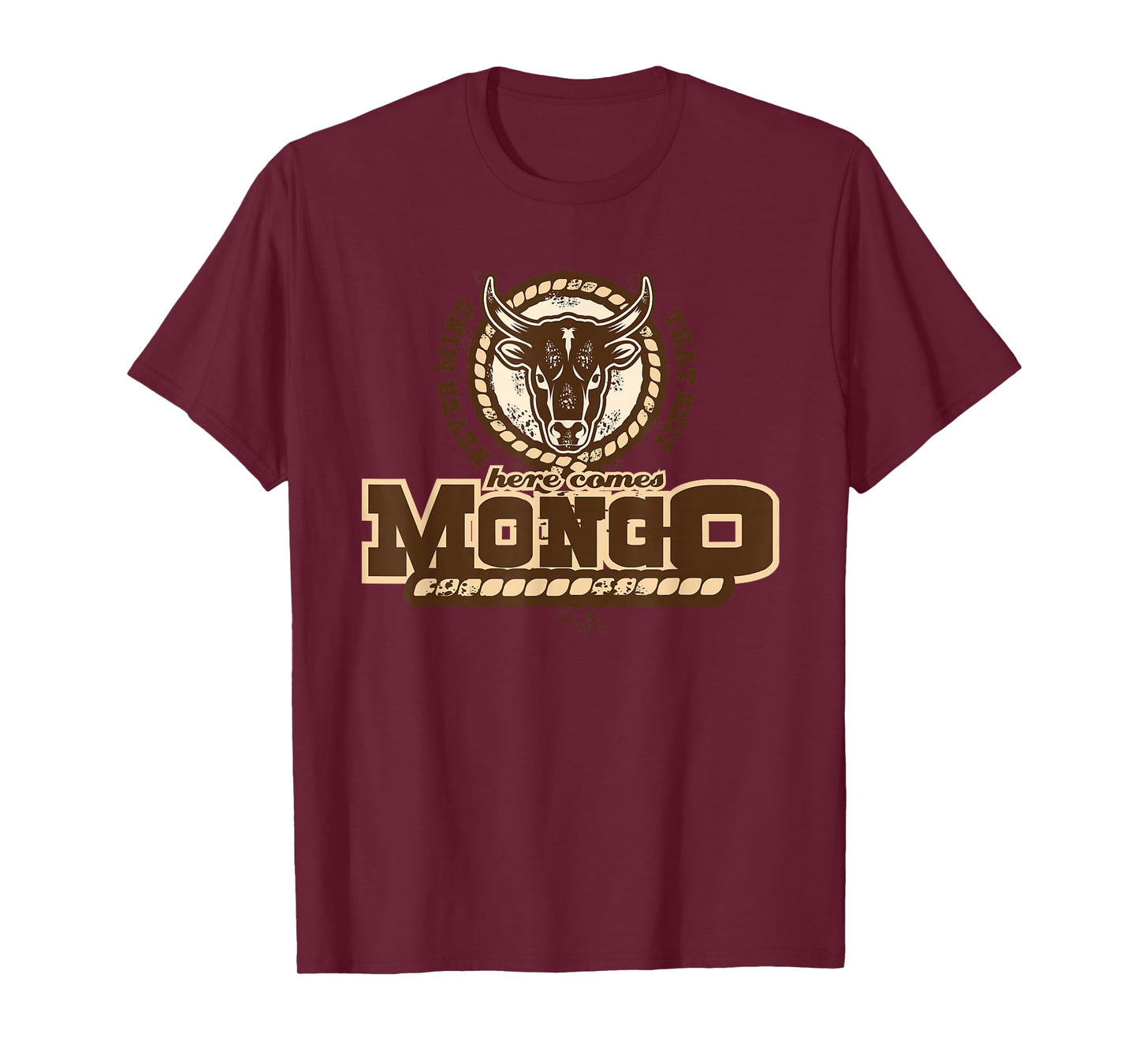 Never Mind That Here comes Mongo Quote T-Shirt
