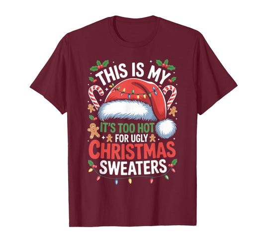 Too Hot for Ugly Christmas Sweater Funny T-Shirt