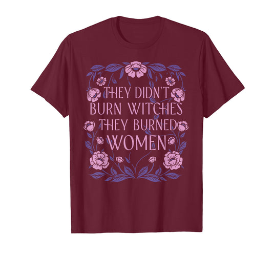 Witch Halloween They Didn't Burn Witches They Burned Women T-Shirt
