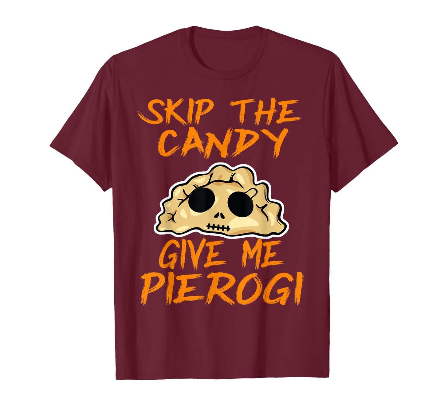 Skip The Candy Give Me Pierogi T-Shirt Halloween Funny