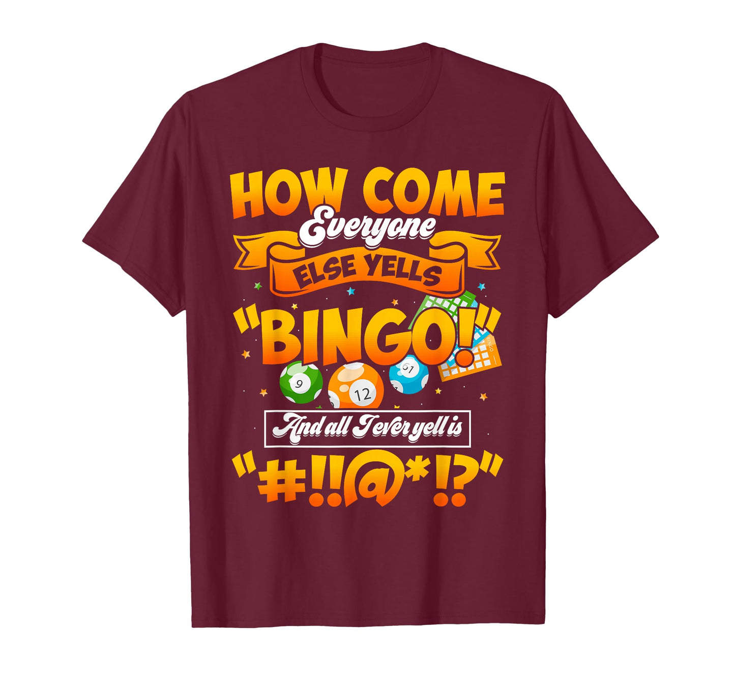 How Come Everyone Else Yells Bingo Lucky Bingo Quote T-Shirt
