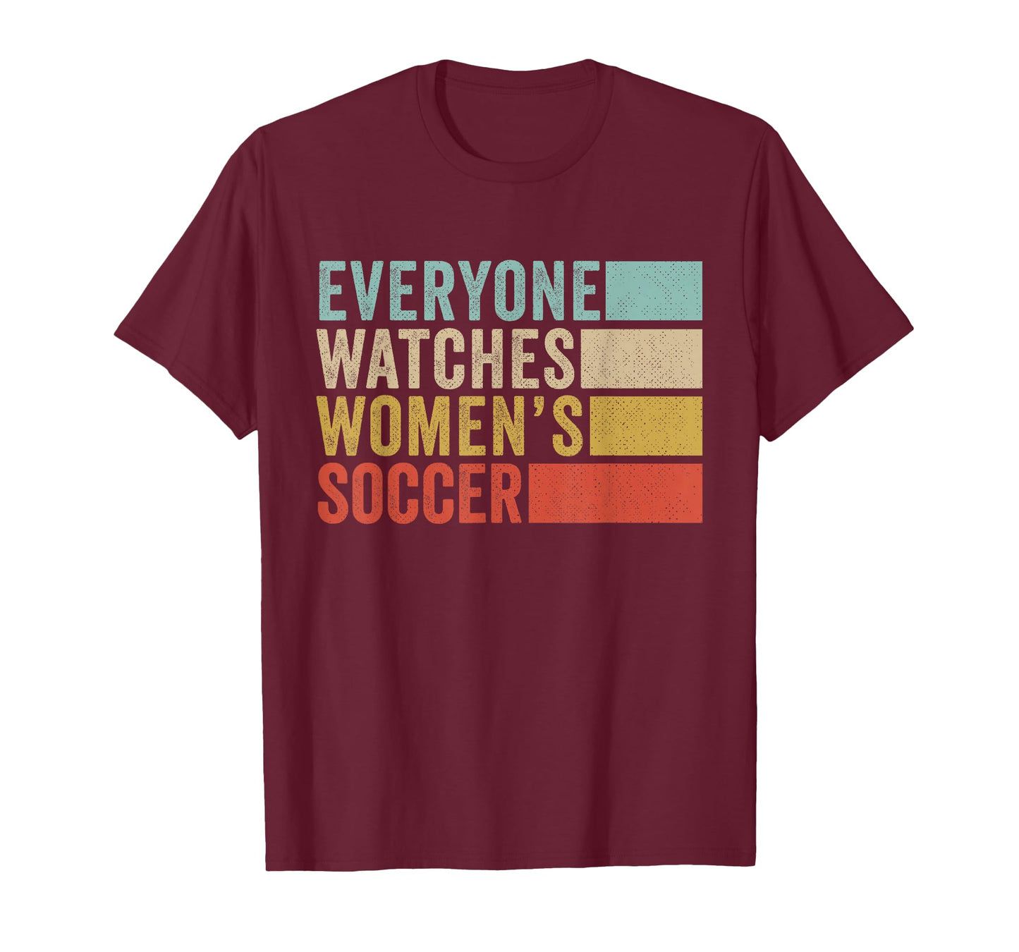 Everyone Watches Women's Soccer T-Shirt