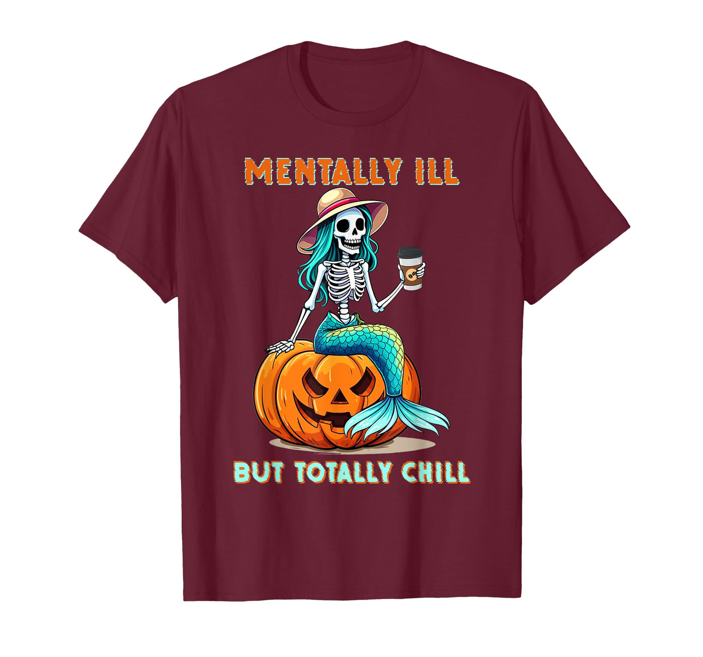 Mentally Ill But Totally Chill Halloween Mermaid Skeleton T-Shirt