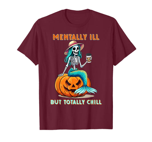 Mentally Ill But Totally Chill Halloween Mermaid Skeleton T-Shirt