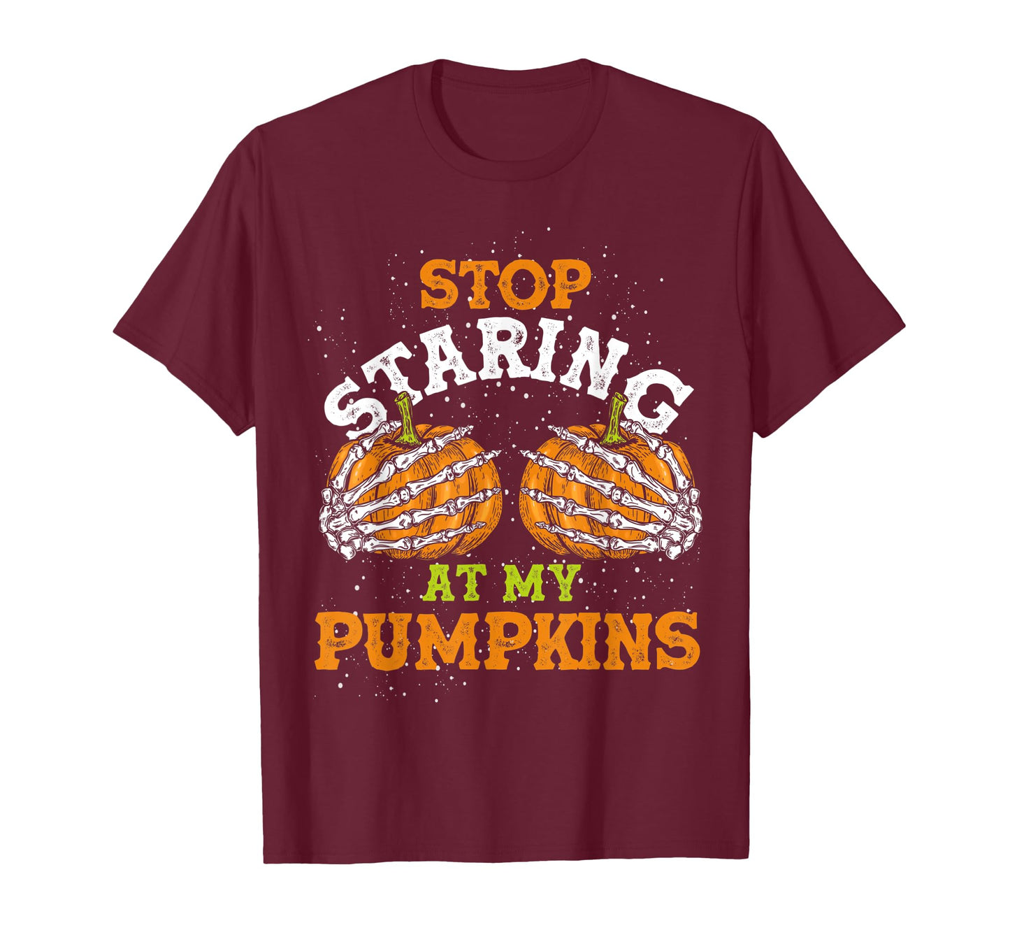 Stop Staring At My Pumpkins Halloween T-Shirt