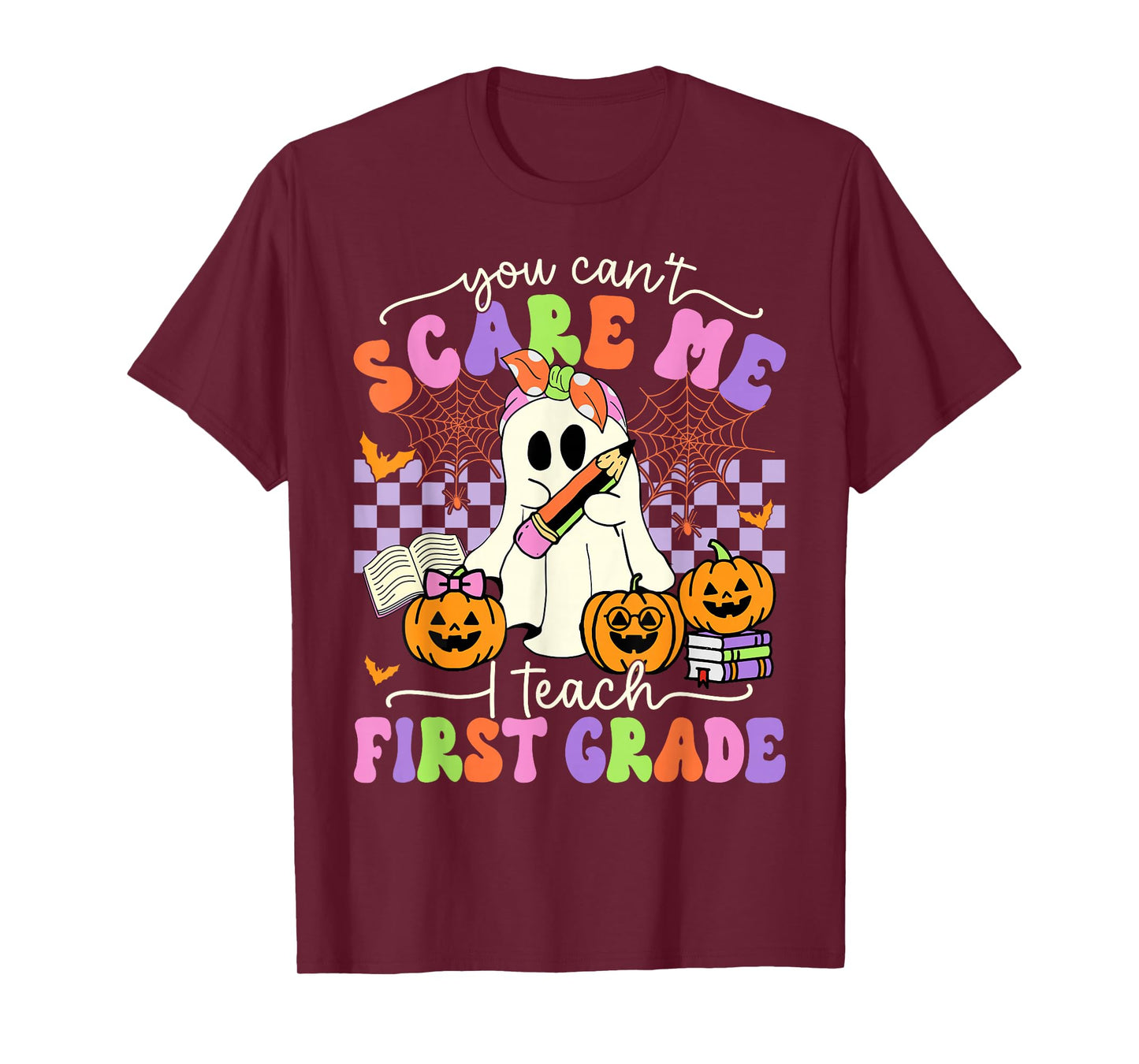 Halloween Teacher You Can't Scare Me I Teach First Grade T-Shirt