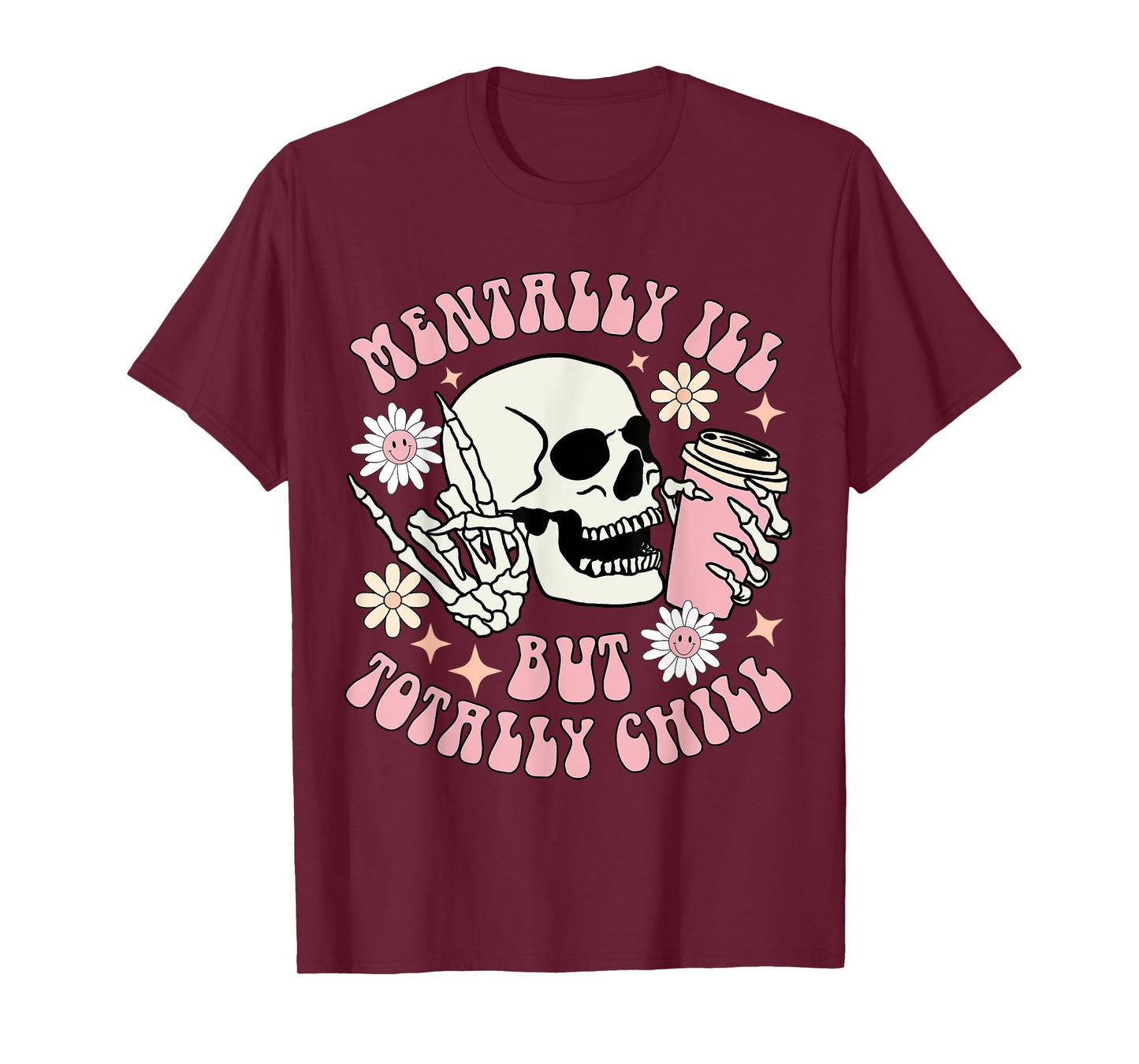 Mentally I’ll but totally chill funny Halloween skull coffee T-Shirt