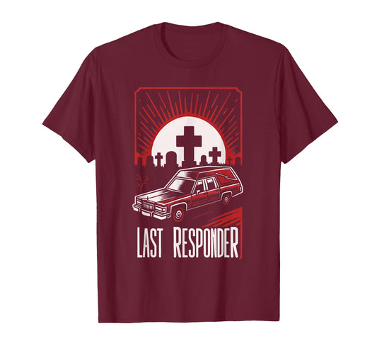 Last Responder Hearse Dark Humor Morbid Death Alt Funny Goth T-Shirt, Small, Black