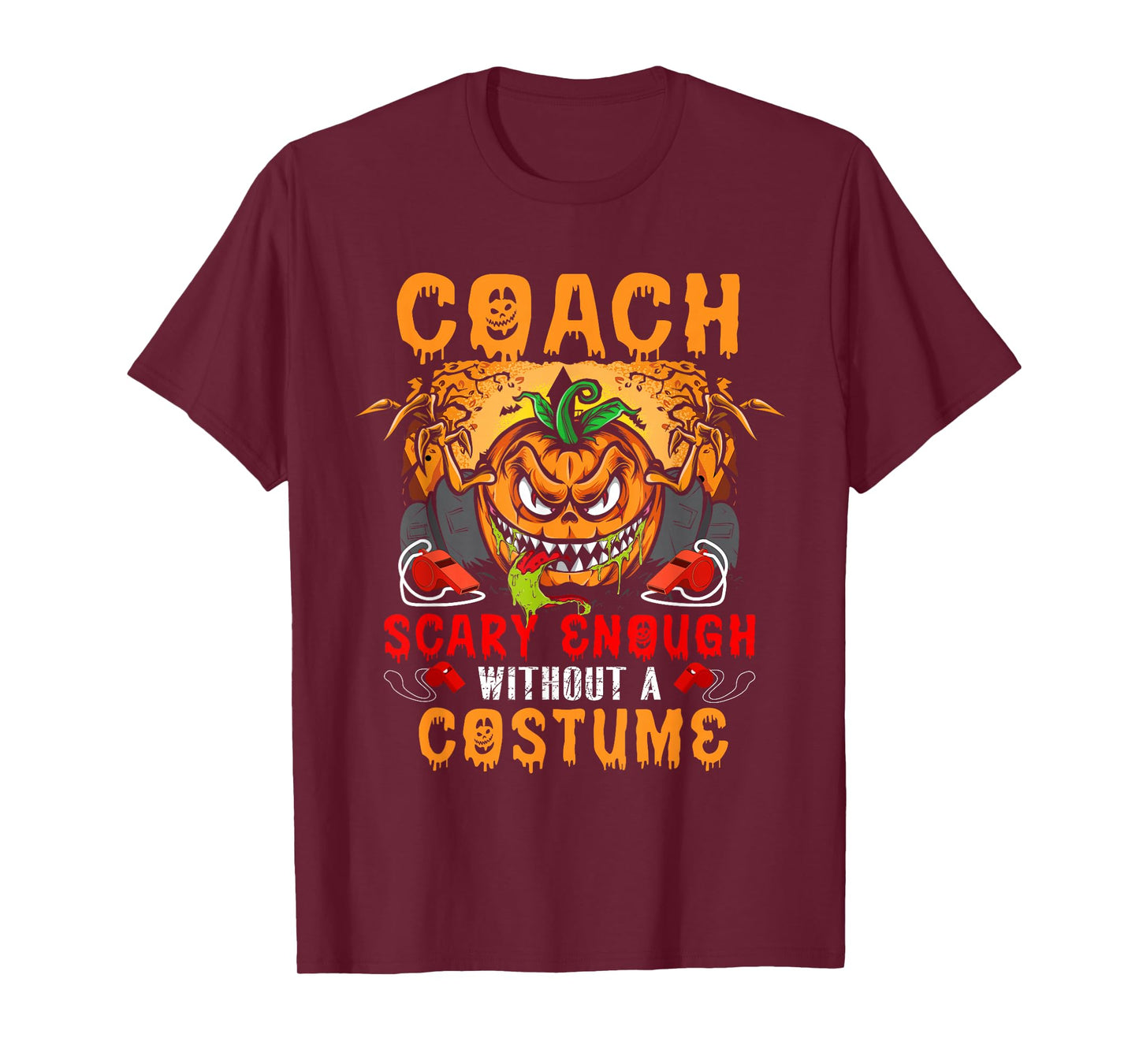 Coach Scary Enough Without A Costume Halloween Scary Pumpkin T-Shirt