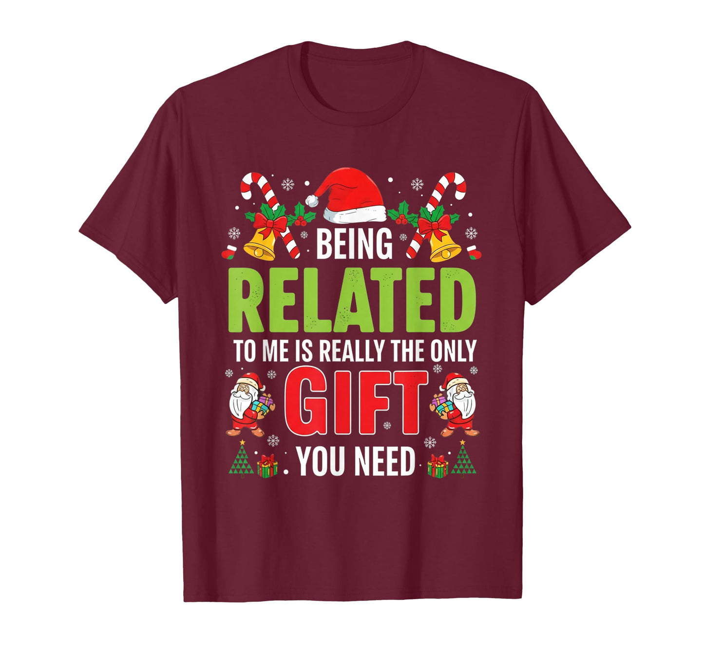 Being Related to Me Funny Christmas Men Women Kids Family T-Shirt
