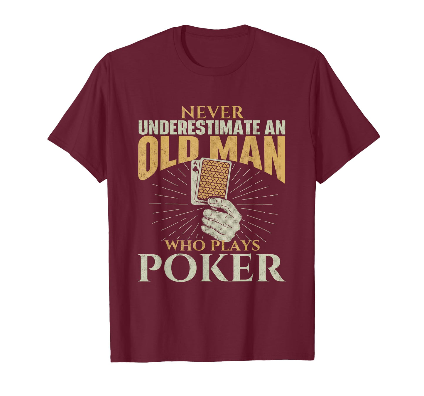 Never Underestimate An Old Man Who Plays Poker - Card Player T-Shirt