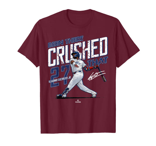 Been There Crushed That Vladimir Guerrero Jr Toronto MLBPA T-Shirt