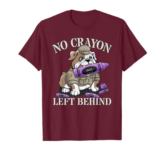 Sarcastic NO CRAYON LEFT BEHIND Proud Crew Military Corps T-Shirt