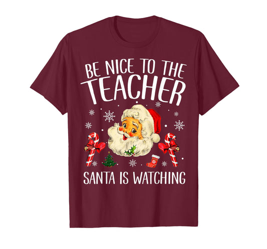 Be Nice To The Teacher Santa Is Watching School Christmas T-Shirt