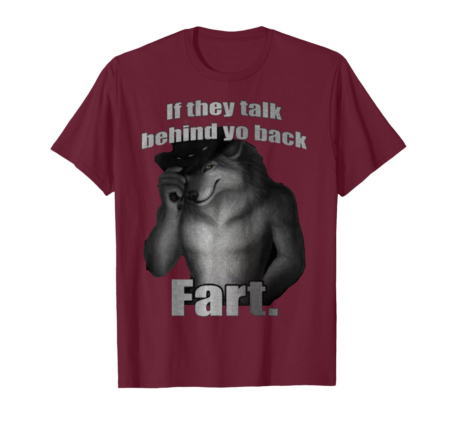 if they talk behind to back fart sitting wolf Meme T-Shirt