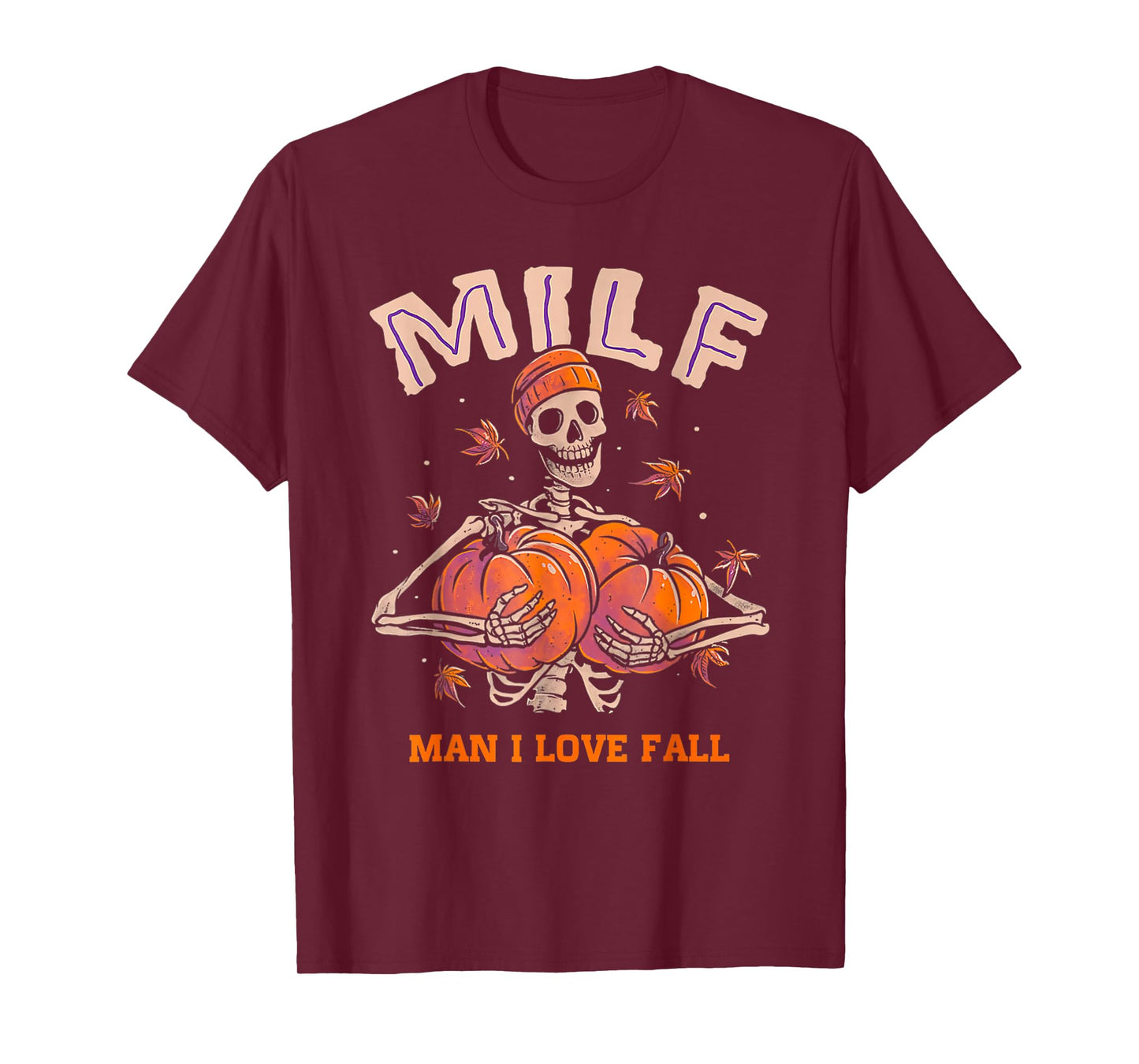 Funny Skeleton Pumpkin Autumn Lover MILF Man I Love Fall T-Shirt